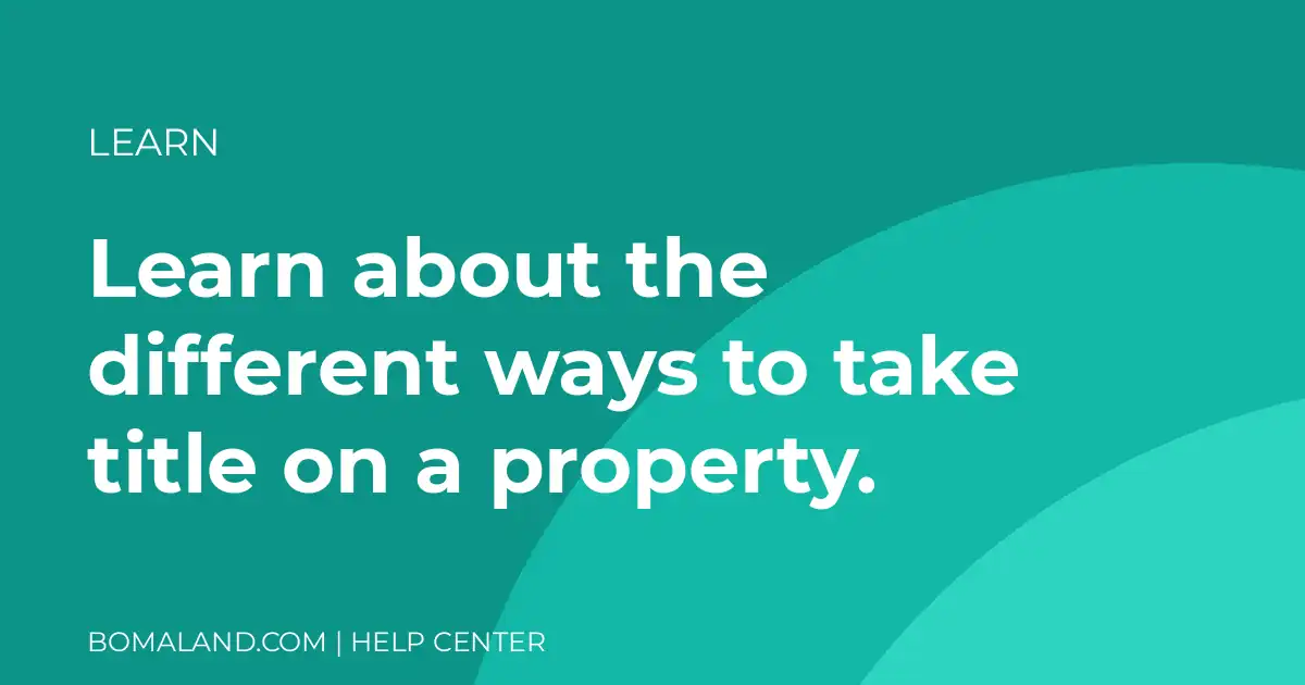 Learn about the different ways to take title on a property.