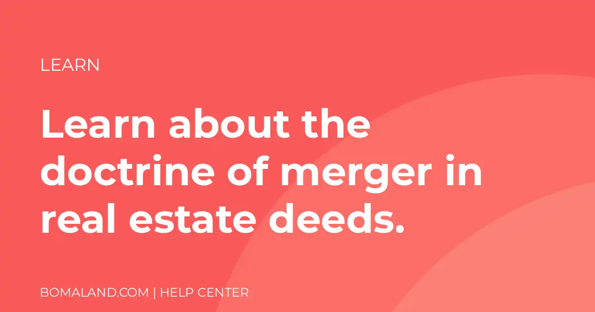 Learn about the doctrine of merger in real estate deeds.