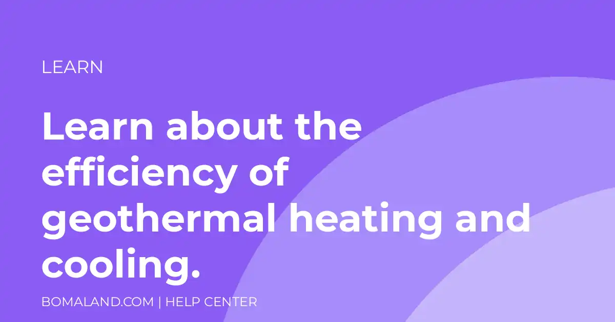 Learn about the efficiency of geothermal heating and cooling.