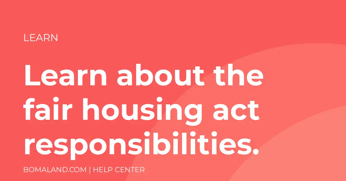Learn about the fair housing act responsibilities.
