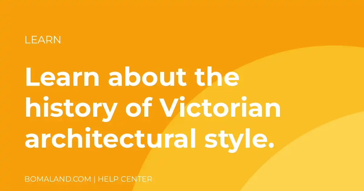 Learn about the history of Victorian architectural style.