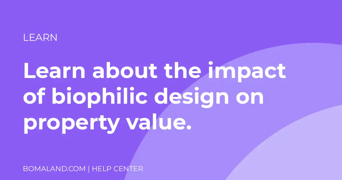 Learn about the impact of biophilic design on property value.