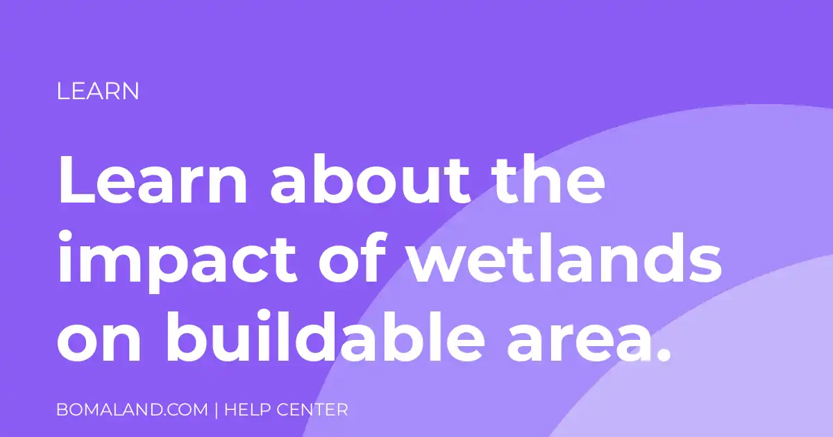 Learn about the impact of wetlands on buildable area.