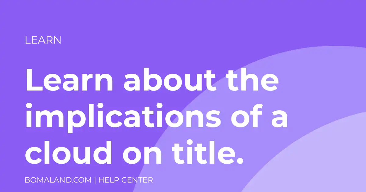 Learn about the implications of a cloud on title.