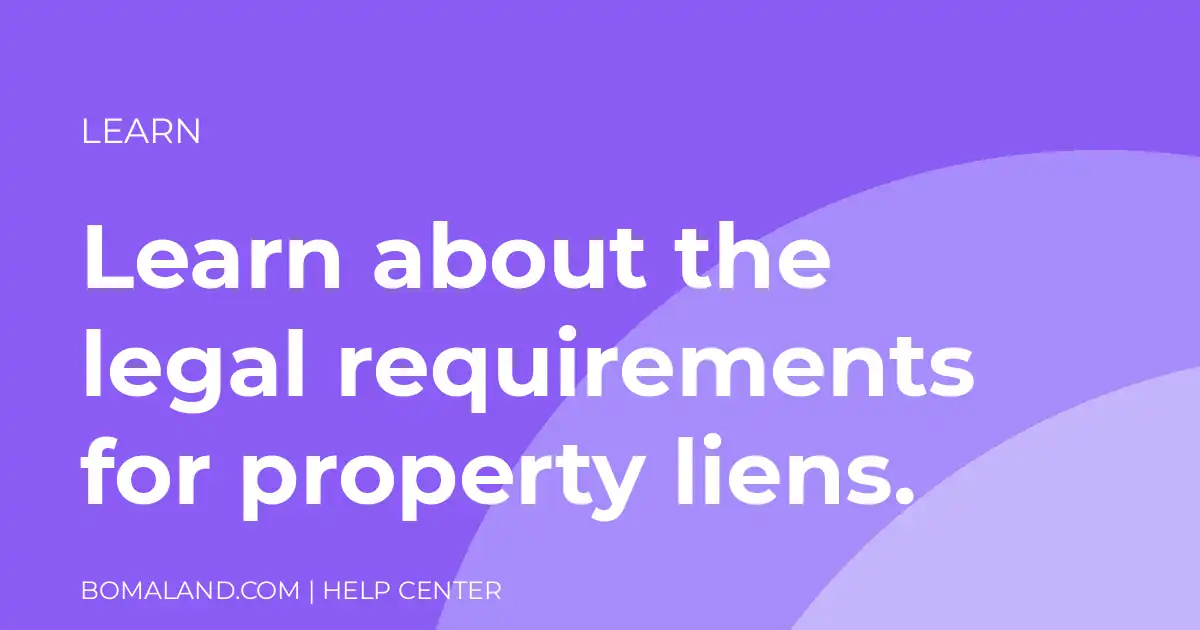 Learn about the legal requirements for property liens.