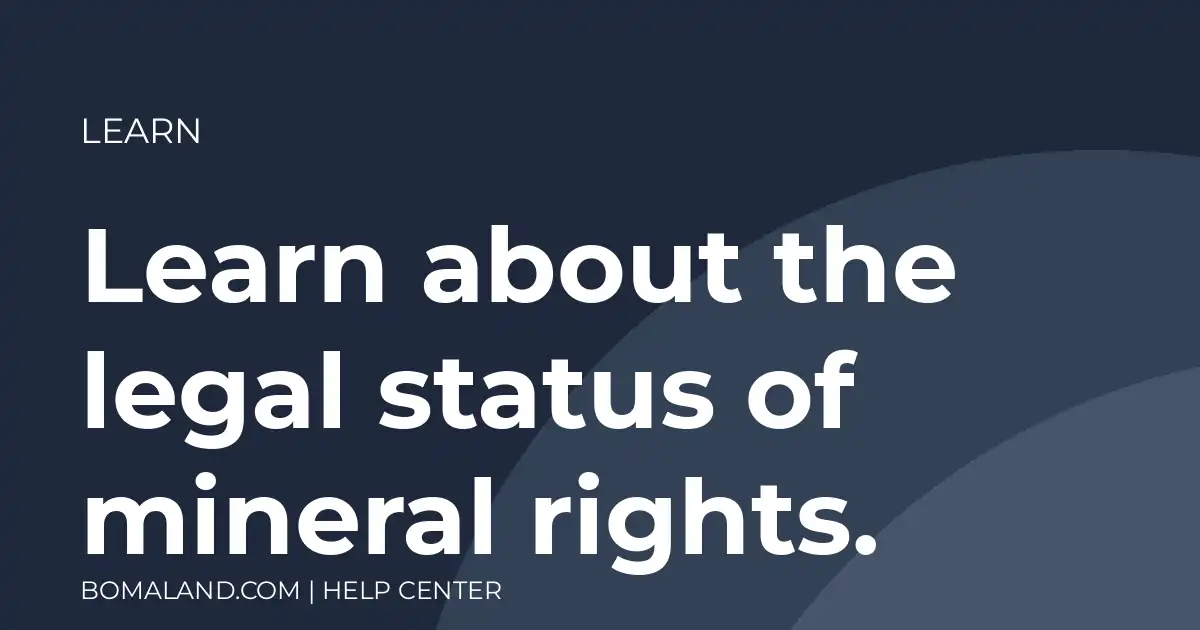 Learn about the legal status of mineral rights.