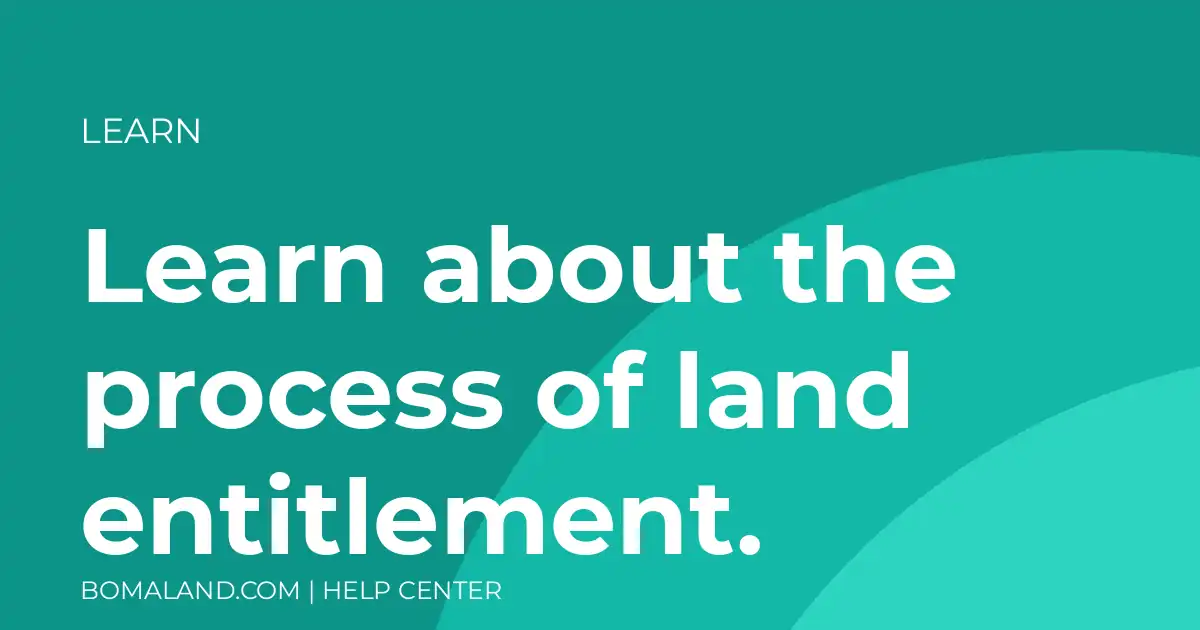 Learn about the process of land entitlement.