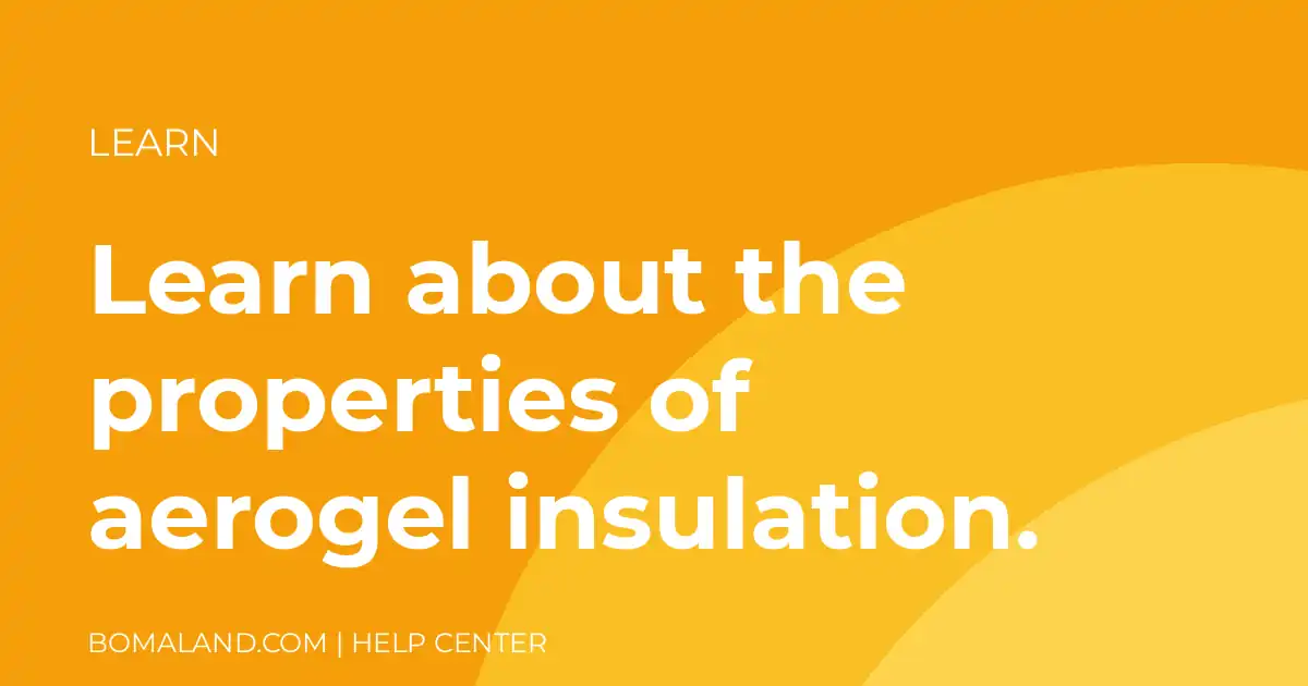 Learn about the properties of aerogel insulation.