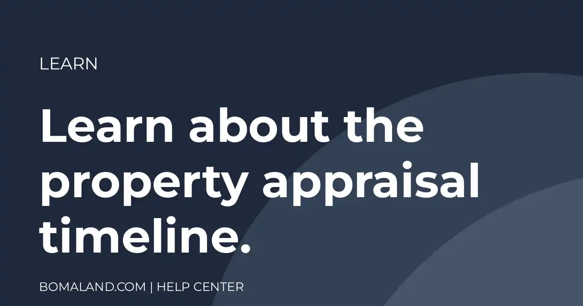 Learn about the property appraisal timeline.