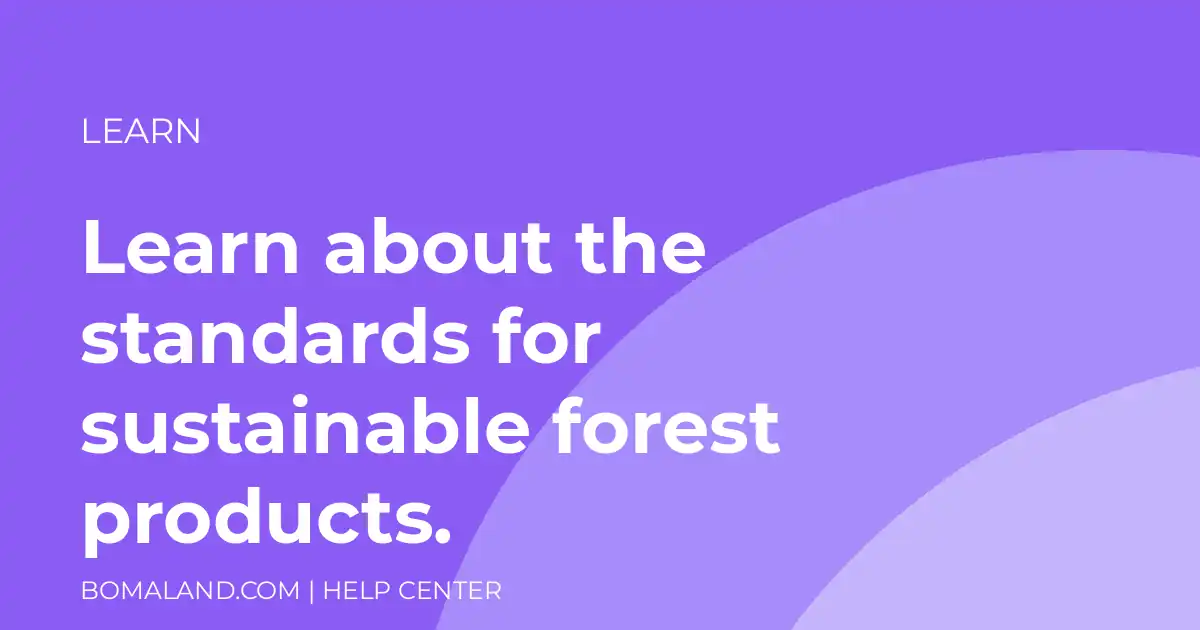 Learn about the standards for sustainable forest products.
