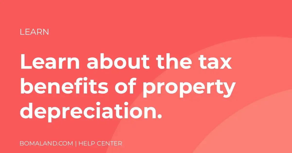 Learn about the tax benefits of property depreciation.