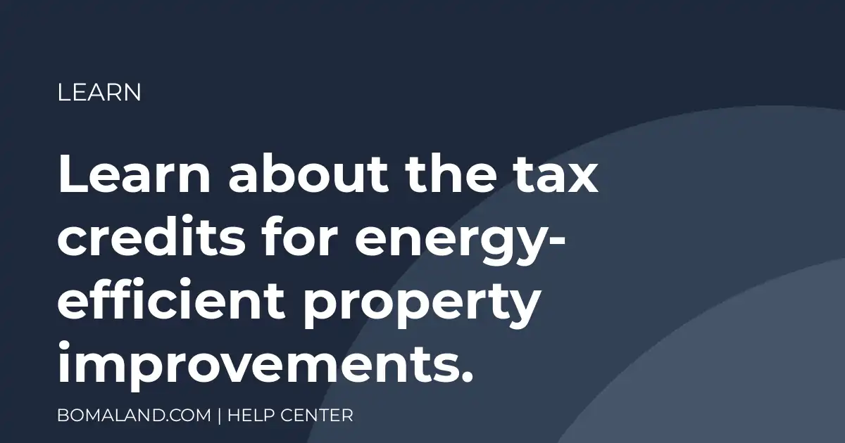 Learn about the tax credits for energy-efficient property improvements.