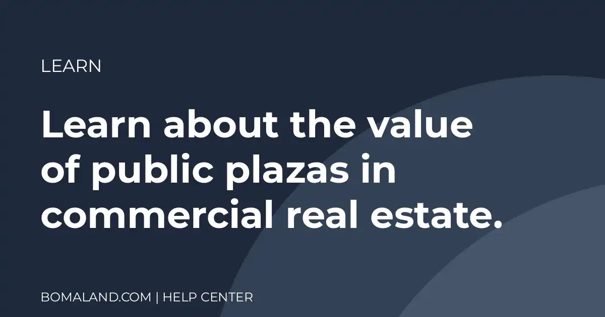 Learn about the value of public plazas in commercial real estate.
