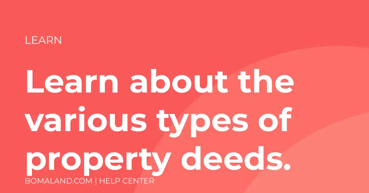 Learn about the various types of property deeds.