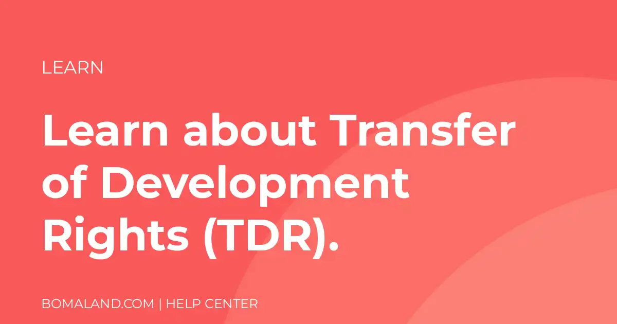 Learn about Transfer of Development Rights (TDR).