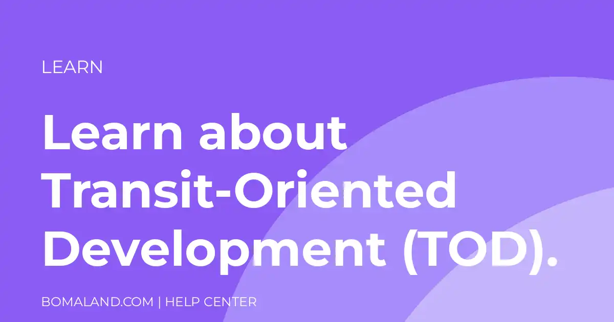 Learn about Transit-Oriented Development (TOD).