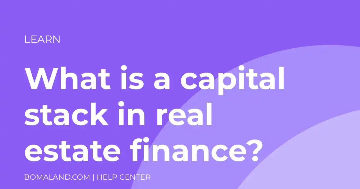 What is a capital stack in real estate finance?
