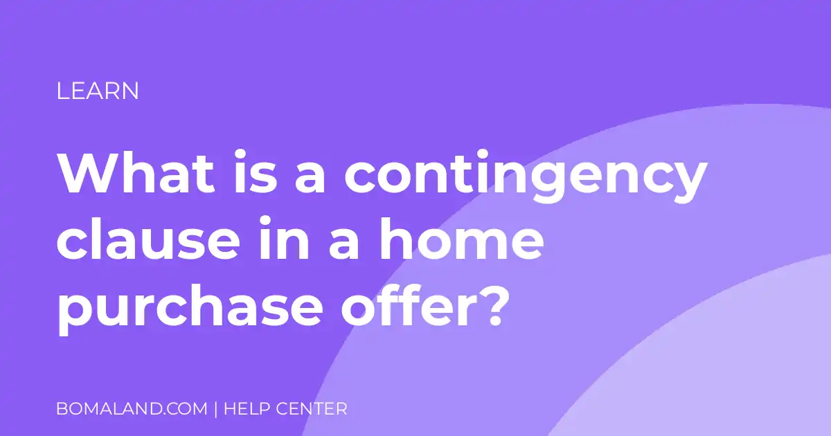 What is a contingency clause in a home purchase offer?