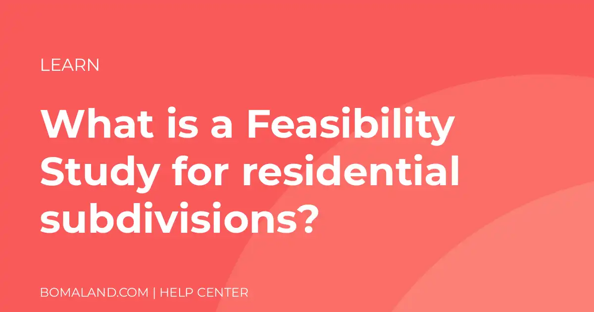 What is a Feasibility Study for residential subdivisions?