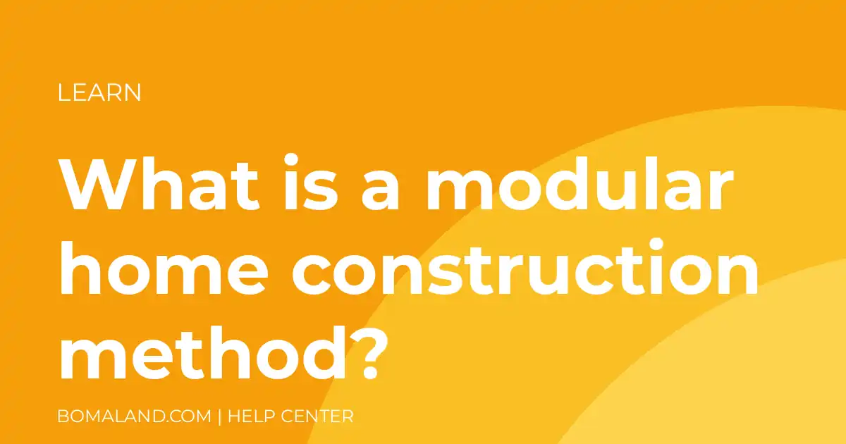 What is a modular home construction method?