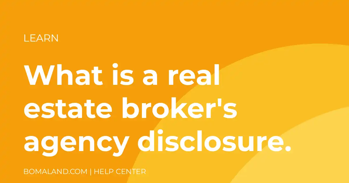What is a real estate broker's agency disclosure.