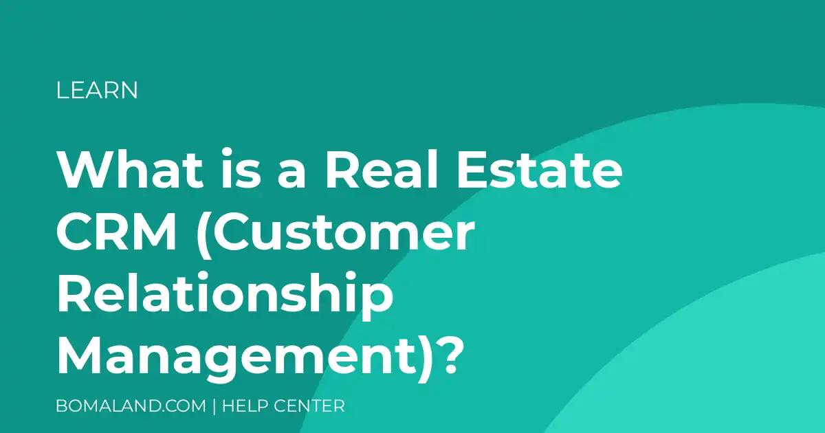 What is a Real Estate CRM (Customer Relationship Management)?