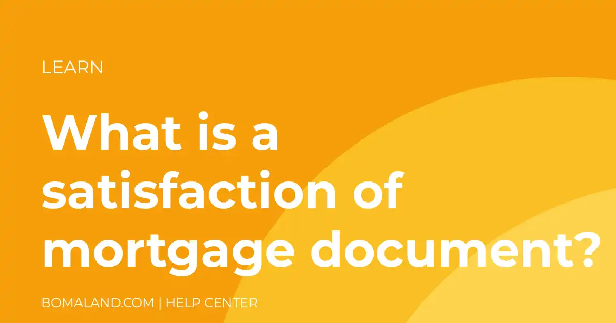 What is a satisfaction of mortgage document?