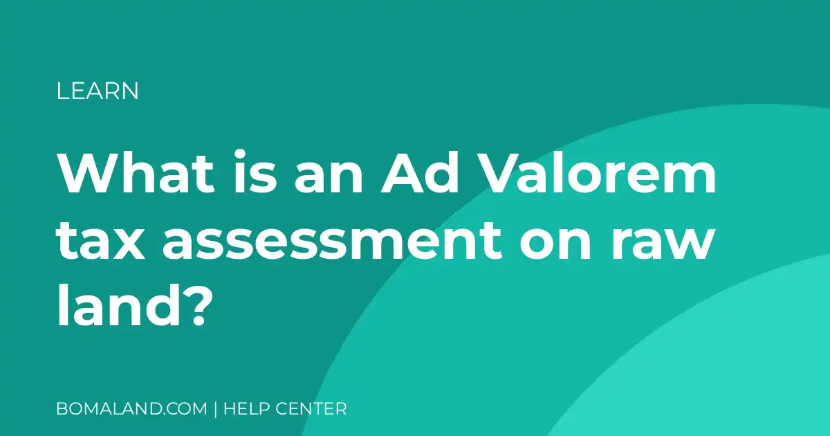 What is an Ad Valorem tax assessment on raw land?