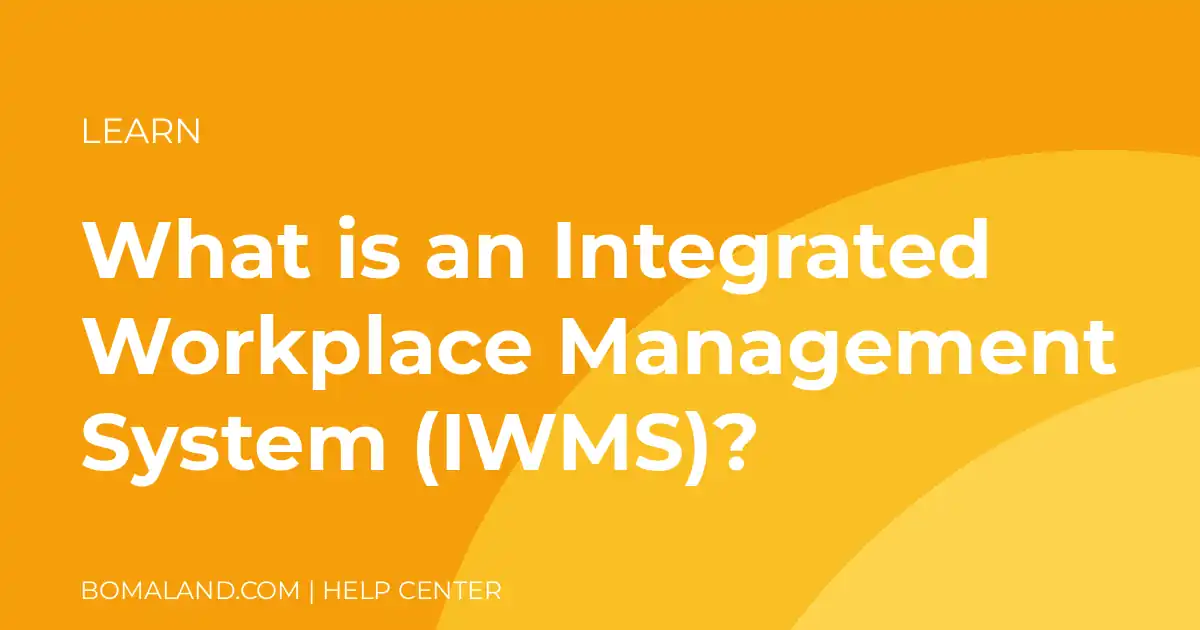 What is an Integrated Workplace Management System (IWMS)?