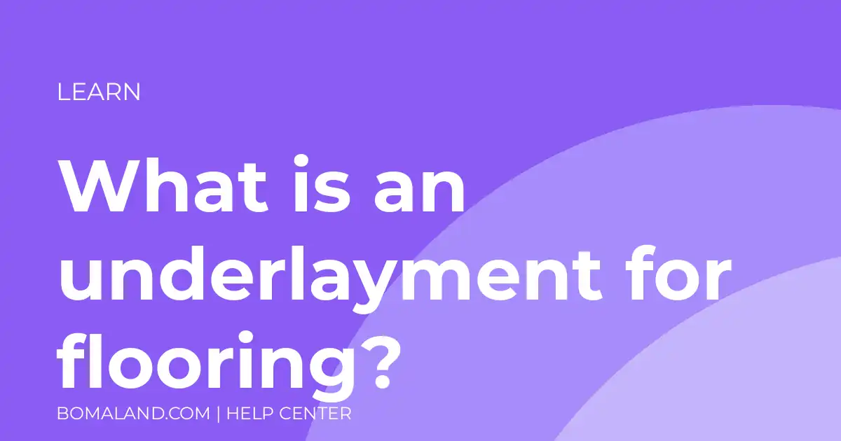 What is an underlayment for flooring?